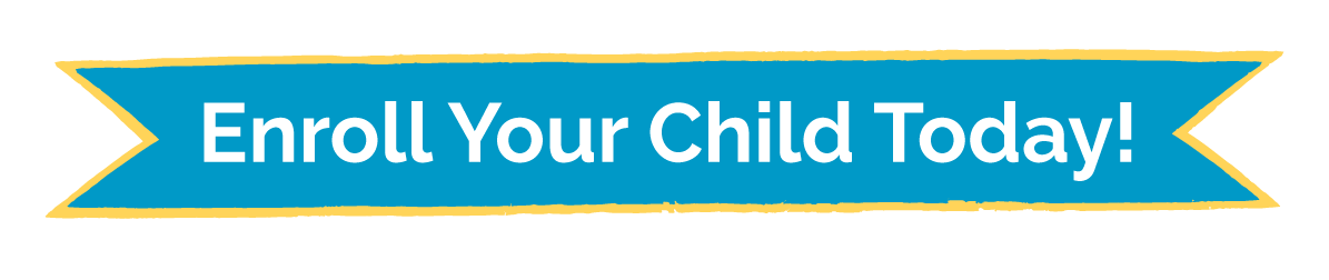 Enroll Your Child Today!